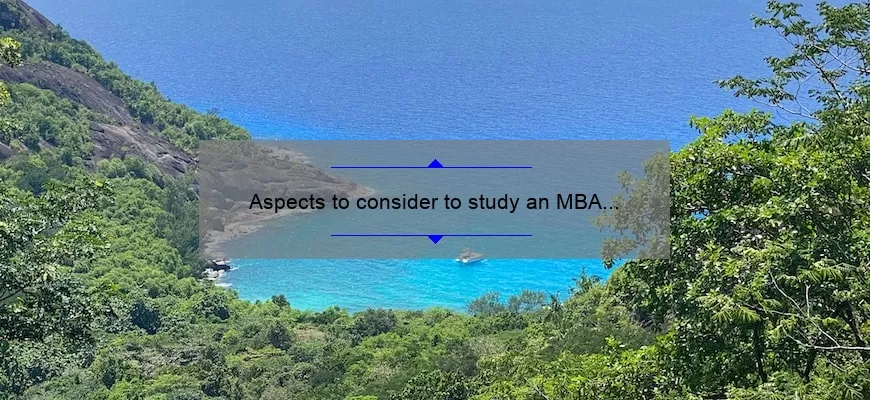 Aspects to consider to study an MBA or other masters abroad