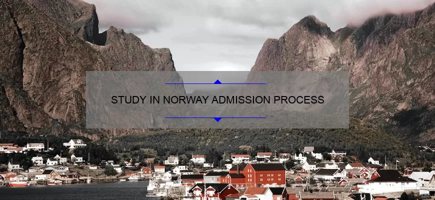 STUDY IN NORWAY ADMISSION PROCESS