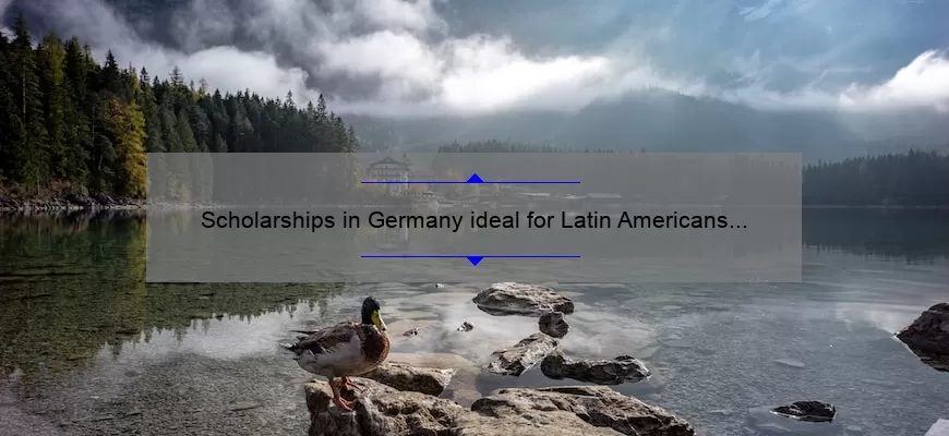 Scholarships in Germany ideal for Latin Americans – Includes Tickets
