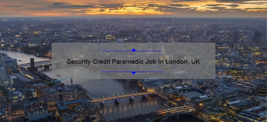 Security Credit Paramedic Job In London, UK