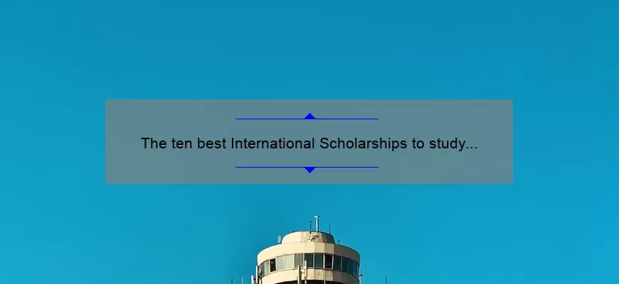 The ten best International Scholarships to study at ASIA