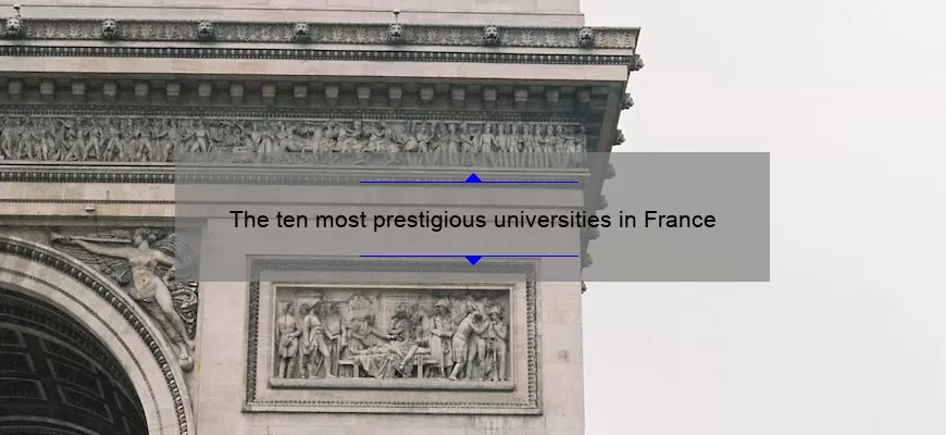 The ten most prestigious universities in France