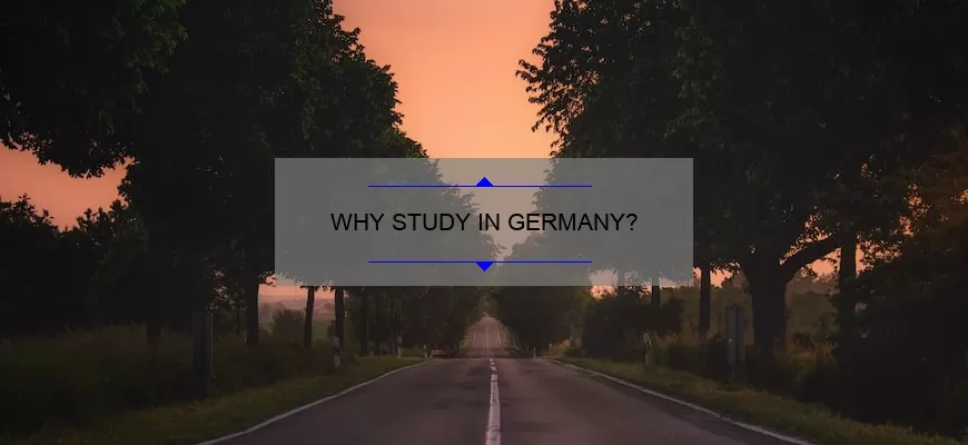 WHY STUDY IN GERMANY?