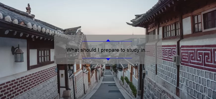 What should I prepare to study in Korea?