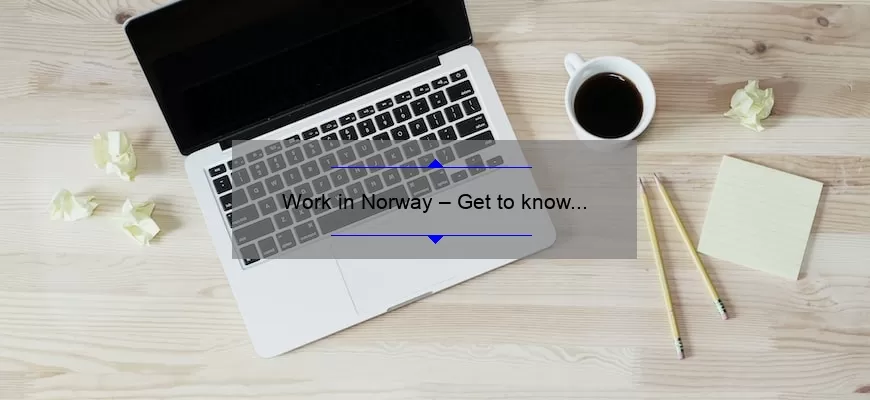 Work in Norway – Get to know Work in Norway now